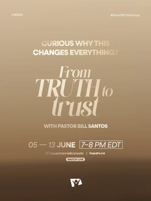 Announcement for a series titled 'From Truth to Trust' with Pastor Bill Santos. Scheduled from June 5-13, 7-8 PM EDT, broadcast on Hope TV Canada.