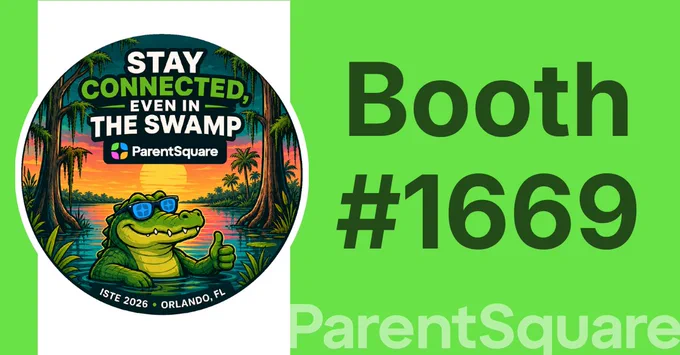 Cartoon alligator giving a thumbs-up in a swamp at sunset, with text: "Stay Connected, Even in the Swamp. ParentSquare. ISTE 2026, Orlando, FL." Next to it, text reads: "Booth #1669," on a green background.