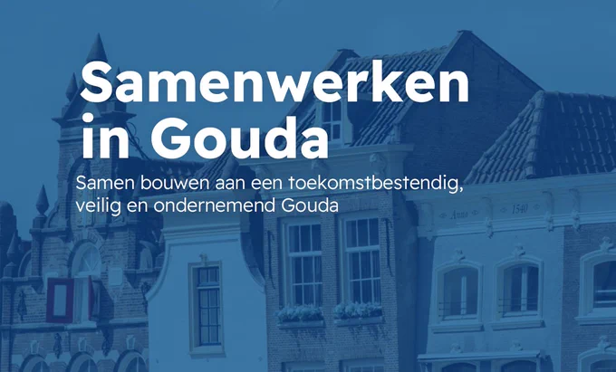 Foto van gevels in Gouda en de tekst Samenwerken in Gouda. Samen bouwen aan een toekomstbestendig, veilig en ondernemend Gouda