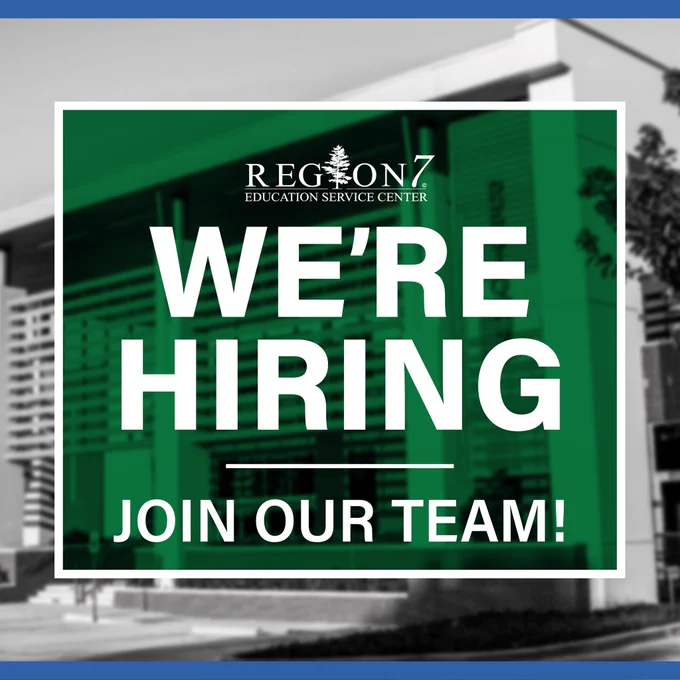 Green sign with text "REGION 7 EDUCATION SERVICE CENTER - WE'RE HIRING - JOIN OUR TEAM!" on the exterior of a building.