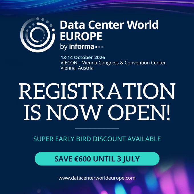 Data Center World EUROPE by informa... event. 13-14 October 2026 at VIECON \u2013 Vienna Congress & Convention Center, Vienna, Austria. REGISTRATION IS NOW OPEN! Super Early Bird Discount: SAVE \u20AC600 UNTIL 3 JULY. Visit spr.ly/1566