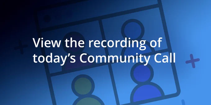 View the recording of today's Community Call.