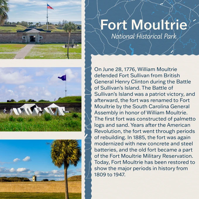 On June 28, 1776, William Moultrie defended Fort Sullivan from British General Henry Clinton during the Battle of Sullivan’s Island. The Battle of Sullivan’s Island was a patriot victory, and afterward, the fort was renamed to Fort Moultrie by the South Carolina General Assembly in honor of William Moultrie. The first fort was constructed of palmetto logs and sand. Years after the American Revolution, the fort went through periods of rebuilding. In 1885, the fort was again modernized with new concrete and steel batteries, and the old fort became a part of the Fort Moultrie Military Reservation. Today, Fort Moultrie has been restored to show the major periods in history from 1809 to 1947.  