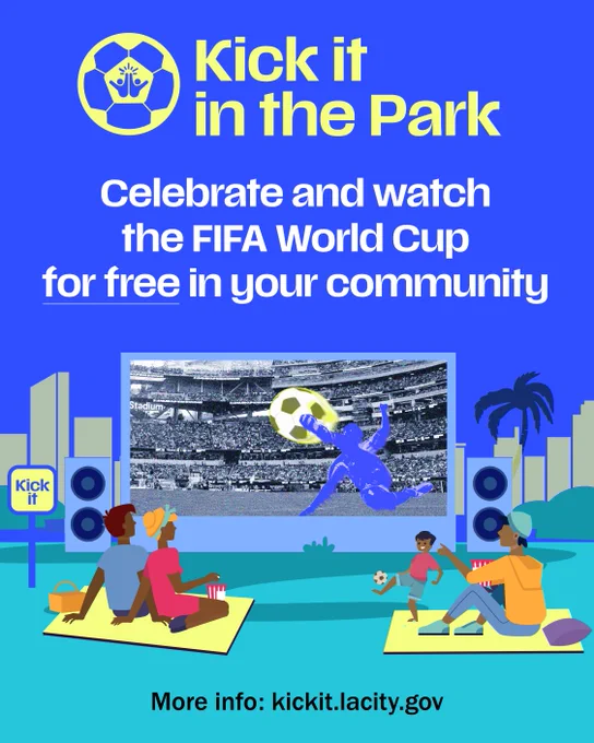 “Kick it in the Park” promotional graphic inviting residents to celebrate and watch the FIFA World Cup for free in their community. Illustration shows families and children gathered in a park watching a soccer match on a large outdoor screen with speakers, city skyline elements, and a palm tree in the background. Text includes: “Celebrate and watch the FIFA World Cup for free in your community.” More information: kickit.lacity.gov.