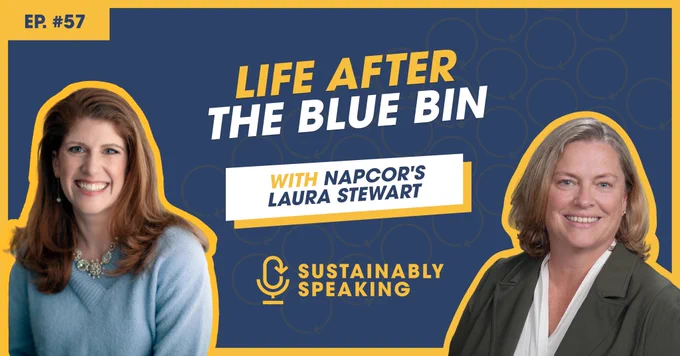 Promotional graphic for episode 57 of the Sustainably Speaking podcast. The headline reads “Life After the Blue Bin” with the subtitle “with NAPCOR’s Laura Stewart.” The graphic features headshots of host Mia Quinn and NAPCOR Executive Director Laura Stewart against a blue background with circular recycling-themed patterns. The Sustainably Speaking podcast logo appears in the center, and the design uses blue, white, and yellow branding colors.