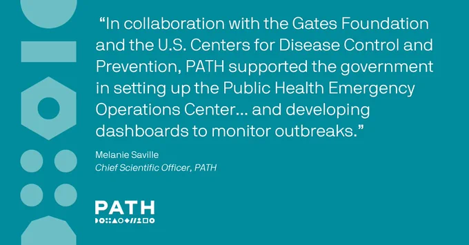 A graphic with a quote about collaboration with the Gates Foundation and the U.S. Centers for Disease Control and Prevention. It mentions PATH's role in supporting the government with a Public Health Emergency Operations Center and monitoring dashboards. At the bottom, Melanie Saville is credited as the Chief Scientific Officer of PATH. The background is teal with geometric shapes on the left.