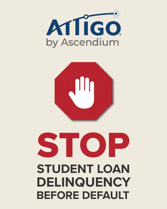 Promotional poster with the Attigo by Ascendium logo at the top, followed by a red stop sign with a white hand. Text below reads: "Stop Student Loan Delinquency Before Default."