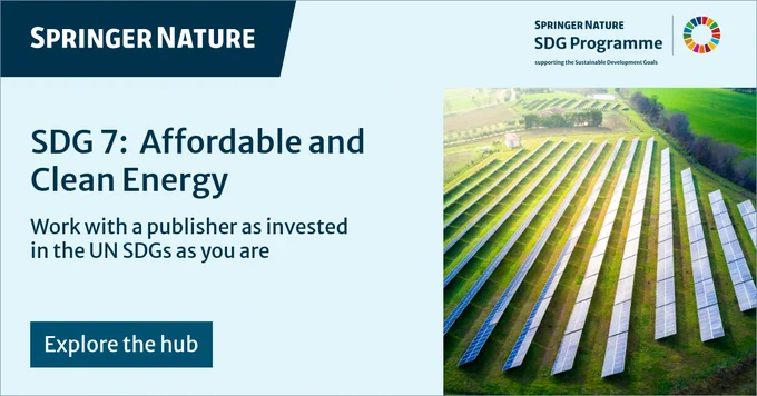 Springer Nature SDG Programme image featuring solar panels in a field. Text: \"SDG 7: Affordable and Clean Energy.\" supporting Sustainable Development Goals, promoting clean energy solutions. \"Explore the hub\" button.