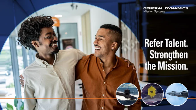 Two individuals are smiling and embracing in an office setting. In the background, the logo for General Dynamics Mission Systems is visible. There is text reading, "Refer Talent. Strengthen the Mission." Below the text are four small circular images depicting different technological and engineering themes.

GDMissionSystems.com/Careers