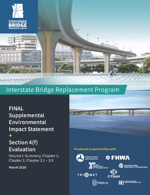 An image of a promotional material for the Interstate Bridge Replacement Program. It features a rendering of a bridge with vehicles and a city skyline in the background. The text highlights the "Final Supplemental Environmental Impact Statement" and "Section 4(f) Evaluation" and is dated March 2026. Logos for partners, including the Federal Transit Administration, FHWA, TriMet, C‑Tran, ODOT, WSDOT, and Metro, are displayed.