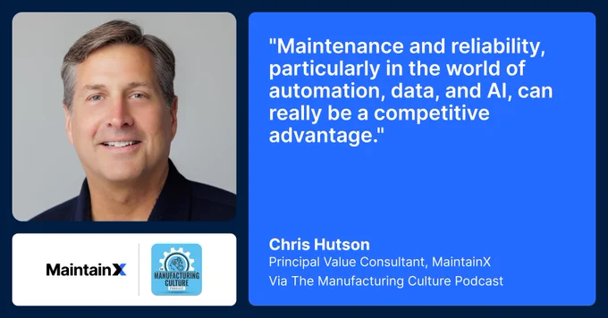 This image features a photo of Chris Hutson next to a quote about maintenance and reliability as competitive advantages, especially related to automation, data, and AI. The image includes logos for MaintainX and The Manufacturing Culture Podcast. The quote is attributed to Chris Hutson, labeled as Principal Value Consultant at MaintainX.