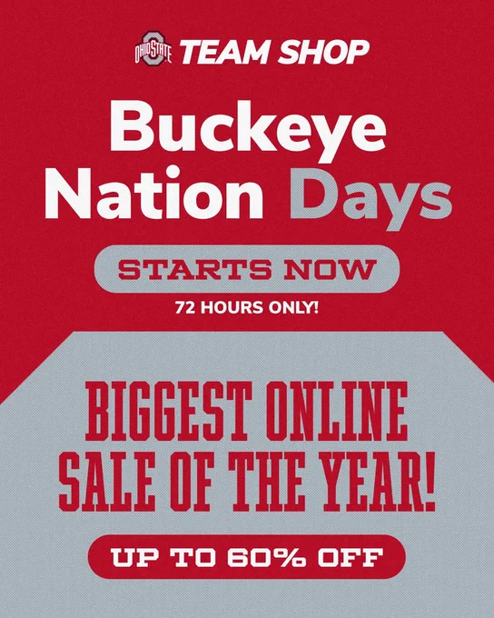 A scarlet and gray graphic. Words read:

Team Shop
Buckeye Nation Days Starts Now
72 Hours Only!

Biggest Online Sale of the Year!
Up to 60% off