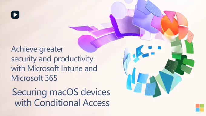 Graphic with a multicolored circular abstract design on the right and text on the left reading “Achieve greater security and productivity with Microsoft Intune and Microsoft 365” and “Securing macOS devices with Conditional Access,” with a small Microsoft logo in the bottom right.