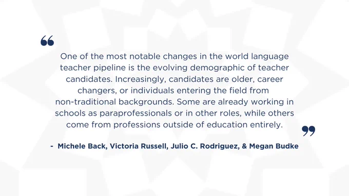 Quote about changes in the world language teacher pipeline, highlighting evolving demographics and diverse career backgrounds. Attributed to Michele Back, Victoria Russell, Julio C. Rodriguez, and Megan Budke.