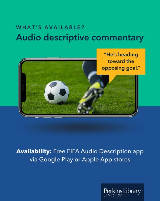 Audio descriptive commentary: Available on the free FIFA Audio Description app via Google Play or Apple App stores
Image: A phone screen showing a foot in a cleat about to kick a soccer ball and a speech bubble reading "He's heading toward the opposing goal."