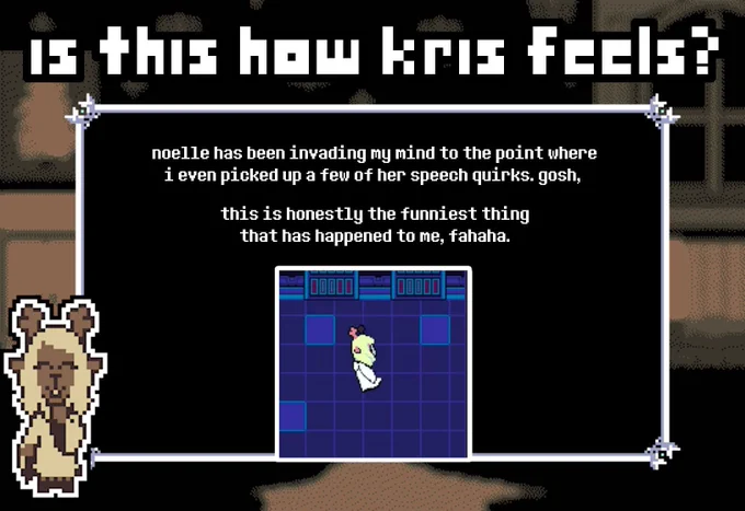 TITLE: Is this how Kris feels?

SUBMISSION: noelle has been invading my mind to the point where i even picked up a few of her speech quirks. gosh, this is honestly the funniest thing that has happened to me, fahaha.

ATTACHMENT: Picture of Noelle Weird Route start-of-battle sprite inside Queen's palace. the wind blowing in her hair obscures her face

THEME: Noelle