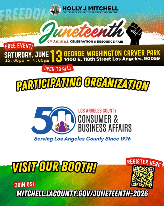 This image is a colorful promotional flyer for a Juneteenth celebration and resource fair. Supervisor Holly J. Mitchell's logo is on the top center. It features the date and time of the event: Saturday, June 13, from 12:00 PM to 4:00 PM at George Washington Carver Park in Los Angeles. The flyer invites attendees to visit the Los Angeles County Consumer & Business Affairs booth. It includes a QR code and website link for more information: mitchell.lacounty.gov/juneteenth-2026