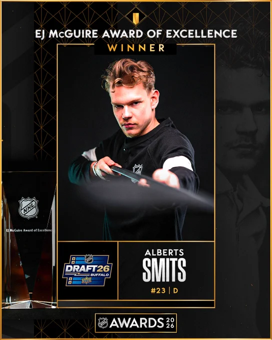 Top: White and gold text that reads \"EJ McGuire Award of Excellence winner\". Below this is a photo of Alberts Smits. \n\nBottom: To the right of the EJ McGuire Award of Excellence is the 2026 NHL Draft logo and white and gold text that reads \"Alberts Smits #23 | D\". At the very bottom is the 2026 NHL Awards logo. 