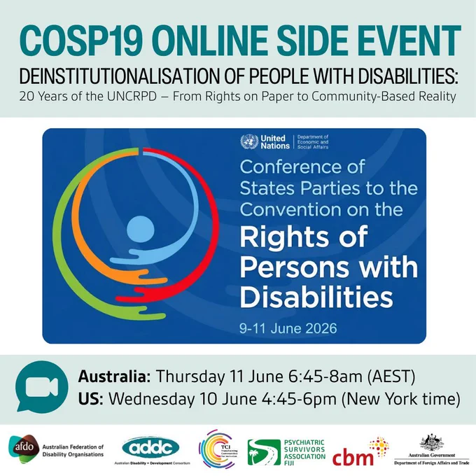 Promotional graphic for the COSP19 online side event on deinstitutionalisation. The lower section includes a United Nations banner reading “Conference of States Parties to the Convention on the Rights of Persons with Disabilities, 9–11 June 2026.” Event time is listed as Thursday 11 June 6:45 to 8am AEST in Australia and Wednesday 10 June 4:45 to 6pm New York time in the United States. Logos of AFDO, ADDC, TCI, Psychiatric Survivors Association Fiji, CBM and the Australian Government Department of Foreign Affairs and Trade appear along the bottom.
