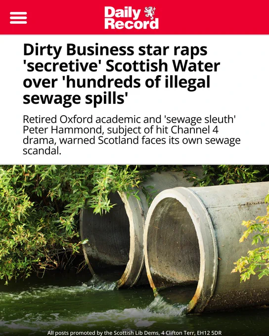 Daily Record.

Dirty Business star raps 'secretive' Scottish Water over 'hundreds of illegal sewage spills'.

Retired Oxford academic and 'sewage sleuth' Peter Hammond, subject of hit Channel 4 drama, warned Scotland faces its own sewage scandal.