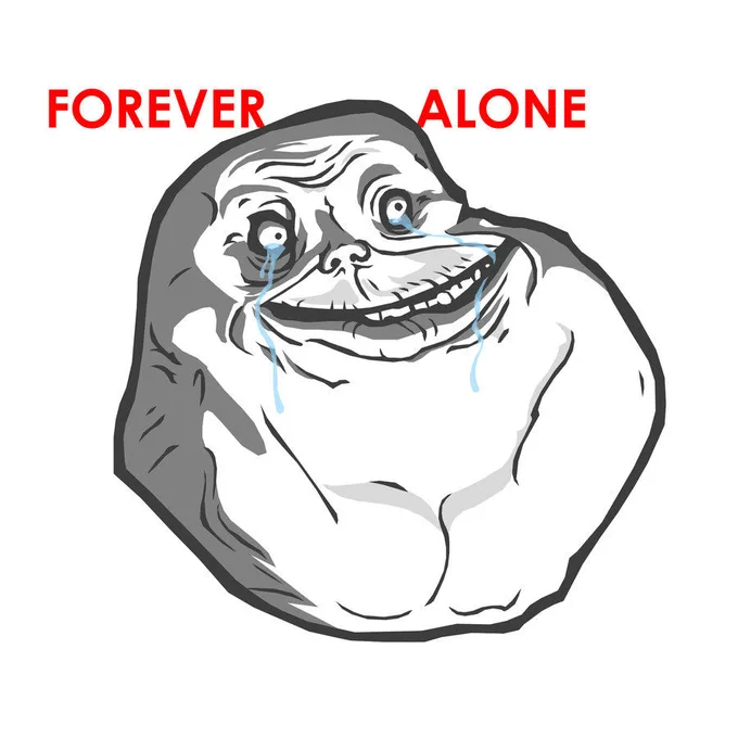 Forever alone