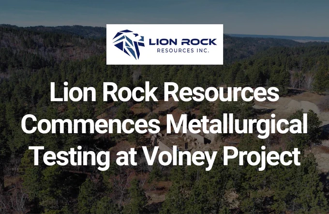 Lion Rock Resources Commences Metallurgical Testing at Volney Project