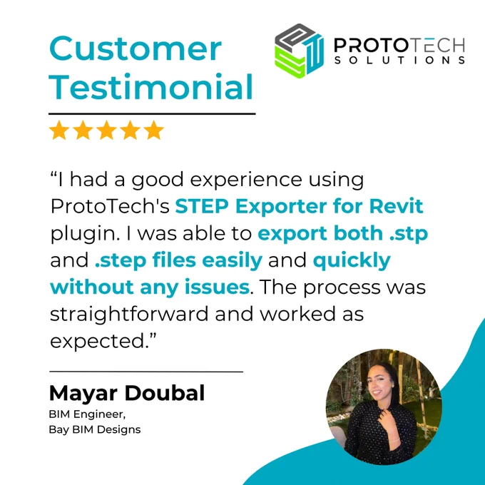 🚀 Taking Revit Data Exchange to the Next Level for AEC Professionals

We are excited to share valuable feedback from Mayar Doubal, BIM Engineer, who recently evaluated our plugin STEP Exporter for Revit.

“I had a good experience using ProtoTech's STEP Exporter for Revit plugin. I was able to export both .stp and .step files easily and quickly without any issues. The process was straightforward and worked as expected.”

Thank you, Mayar, for your valuable feedback. We truly appreciate your time and support.

At ProtoTech Solutions, we don’t just develop products. We develop solutions that help architects, engineers, BIM professionals, and construction teams work smarter.

✅ Export Revit models to .STP and .STEP formats
✅ Simplify design coordination workflows
✅ Improve interoperability across CAD and BIM platforms
✅ Save time with a fast and straightforward export process

🎯 Try STEP Exporter for Revit with a FREE trial:
https://prototechsolutions.com/3d-products/revit/step-exporter/
