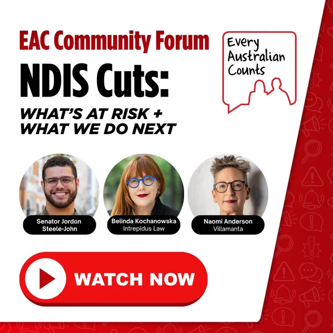 Promotional graphic for an Every Australian Counts community forum. The graphic features the title "NDIS Cuts: What's at Risk   What We Do Next" and photos of Senator Jordon Steele-John, Belinda Kochanowska from Intrepidus Law, and Naomi Anderson from Villamanta. A large red button reads "Watch Now". The Every Australian Counts logo appears at the top left. A red patterned border runs down the right-hand side of the graphic.