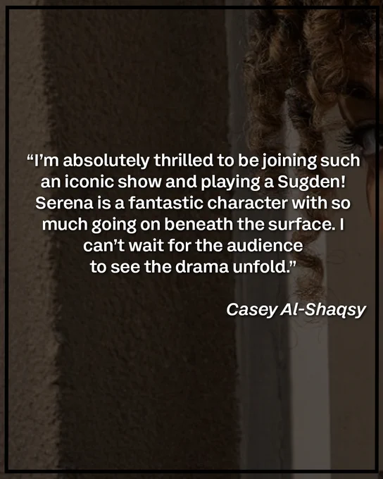 Text image that is a quote from Casey (the actress playing serena). It says: \u201CI\u2019m absolutely thrilled to be joining such an iconic show and playing a Sugden! Serena is a fantastic character with so much going on beneath the surface. I can\u2019t wait for the audience to see the drama unfold.\u201D