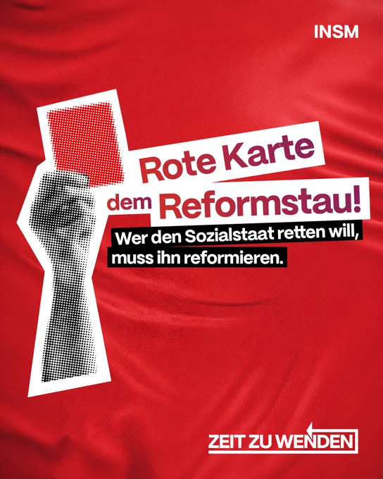 "Rote Karte dem Reformstau! Wer den Sozialstaat retten will, muss ihn reformieren."