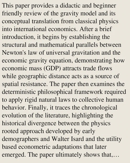 This paper provides a didactic and beginner friendly review of the gravity model and its conceptual translation from classical physics into international economics. After a brief introduction, it begins by establishing the structural and mathematical parallels between Newton's law of universal gravitation and the economic gravity equation, demonstrating how economic mass (GDP) attracts trade flows while geographic distance acts as a source of spatial resistance. The paper then examines the deterministic philosophical framework required to apply rigid natural laws to collective human behavior. Finally, it traces the chronological evolution of the literature, highlighting the historical divergence between the physics rooted approach developed by early demographers and Walter Isard and the utility based econometric adaptations that later emerged. The paper ultimately shows that, despite globalization, spatial friction remains a significant and measurable force shaping international trade 