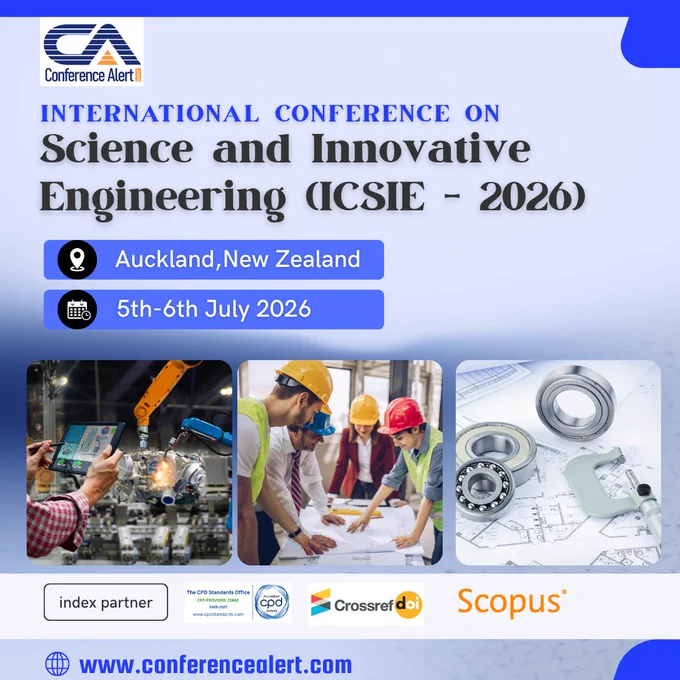 

📢 International Conference on Science and Innovative Engineering (ICSIE - 2026)

📍 Auckland, New Zealand
📅 5th–6th July 2026

Organized by ISERD 

✨ Why Attend?
✔ Present your research to an international audience
✔ Publish and showcase your work
✔ Network with global experts and professionals
✔ Explore the latest developments in science and engineering
✔ Participate as an Author, Speaker, Listener, or Delegate

📄 Research Paper Submission Open
🎤 Speaker Registration Available
👥 Listener Registration Open

🔗 Register Now:
https://www.conferencealert.com/eventdetail/1449625

