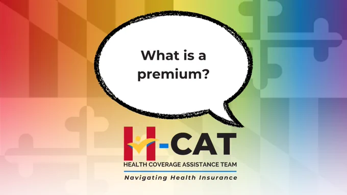 Speech bubble with text "What is a premium?" with the H-CAT logo on a rainbow Maryland flag background.