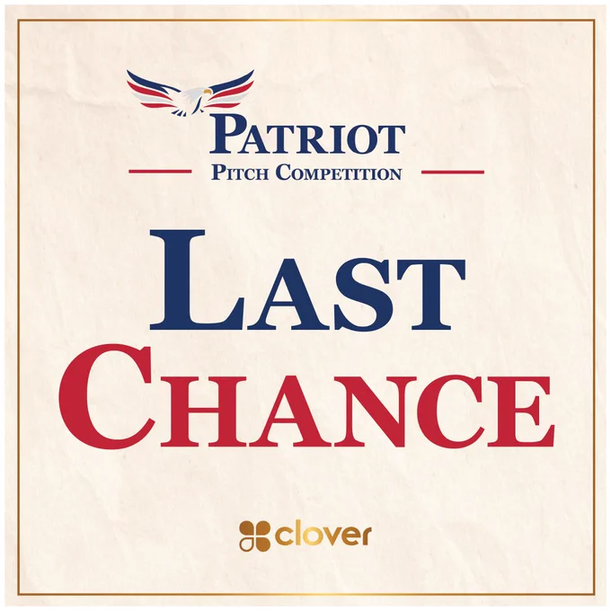 Graphic for the "Patriot Pitch Competition" featuring the words "Last Chance" prominently in blue and red text. The Clover logo is at the bottom.