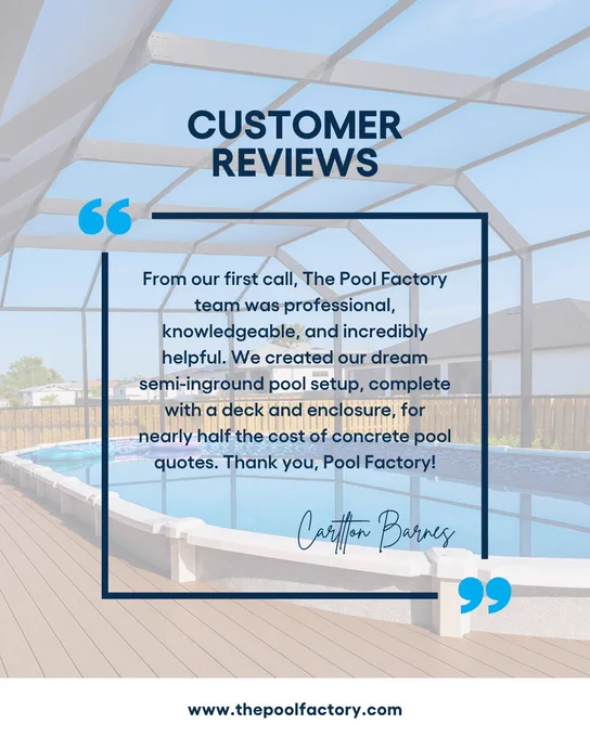 Customer review graphic over a photo of an above ground swimming pool with a deck and screened enclosure. The review praises The Pool Factory team for being professional, knowledgeable, and helpful with a semi-inground pool setup.