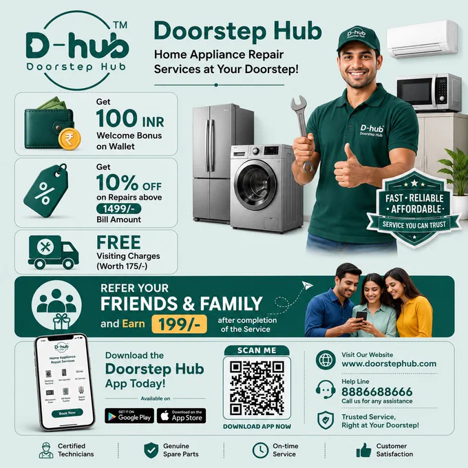 With Doorstep Hub, get professional repair services at your doorstep for ACs, Refrigerators, Washing Machines, TVs, Water Purifiers, Microwaves, Laptops, Computers, Geysers, and more.
Exclusive App Offers:

💰 Get ₹100 Welcome Bonus in Your Wallet

🏷️ Get 10% Discount on Repairs Above ₹1499

🚚 FREE Visiting Charges Worth ₹175

🎉 Refer & Earn ₹199
Invite your friends and family to Doorstep Hub and earn ₹199 after every successful service completion.

Why Choose Doorstep Hub?

✅ Verified Technicians
✅ Genuine Spare Parts
✅ Transparent Pricing
✅ Doorstep Service
✅ Quick Booking
✅ Customer Support
✅ Trusted Service Across India