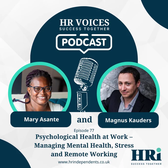 HR Voices by HRi Episode 77 cover titled “Psychological Health at Work – Managing Mental Health, Stress and Remote Working”. The cover includes headshots of the host, Mary Asante and guest Magnus Kauders, with a stylised microphone illustration between them. The HRi logo and website (www.hrindpendents.co.uk) are also visible.