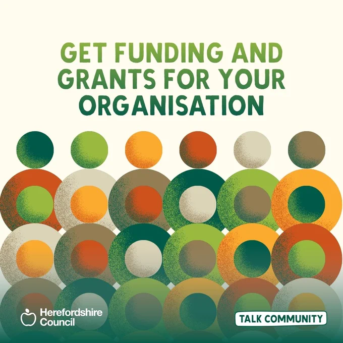 Graphic promoting funding and grants for organisations, with text and abstract circle illustrations. Herefordshire Council logo.