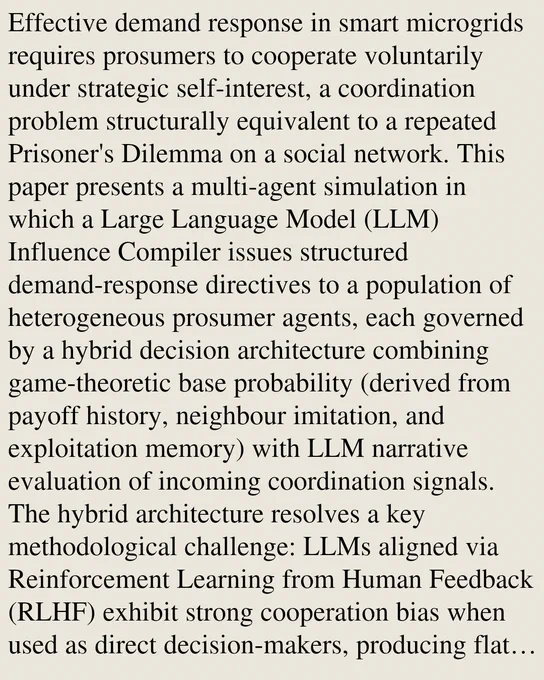 Effective demand response in smart microgrids requires prosumers to cooperate voluntarily under strategic self-interest, a coordination problem structurally equivalent to a repeated Prisoner's Dilemma on a social network. This paper presents a multi-agent simulation in which a Large Language Model (LLM) Influence Compiler issues structured demand-response directives to a population of heterogeneous prosumer agents, each governed by a hybrid decision architecture combining game-theoretic base probability (derived from payoff history, neighbour imitation, and exploitation memory) with LLM narrative evaluation of incoming coordination signals. The hybrid architecture resolves a key methodological challenge: LLMs aligned via Reinforcement Learning from Human Feedback (RLHF) exhibit strong cooperation bias when used as direct decision-makers, producing flat dynamics regardless of grid conditions. By separating strategic reasoning from grounded narrative evaluation, the model generates reali