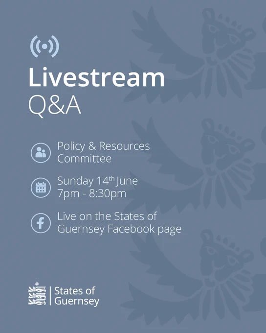 Text on image: Livestream Q&A
Policy & Resources Committee
Sunday 14th June, 7pm-8.30pm
Live on the States of Guernsey Facebook page