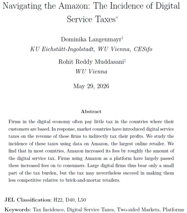 Title page of the paper described in the thread. Abstract: Firms in the digital economy often pay little tax in the countries where their
customers are based. In response, market countries have introduced digital service
taxes on the revenue of these firms to indirectly tax their profits. We study the
incidence of these taxes using data on Amazon, the largest online retailer. We
find that in most countries, Amazon increased its fees by roughly the amount of
the digital service tax. Firms using Amazon as a platform have largely passed
these increased fees on to consumers. Large digital firms thus bear only a small
part of the tax burden, but the tax may nevertheless succeed in making them
less competitive relative to brick-and-mortar retailers.