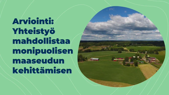 Arviointi: Yhteistyö mahdollistaa monipuolisen maaseudun kehittämisen