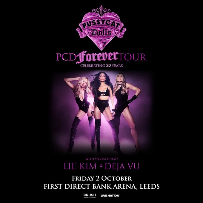 Concert poster featuring The Pussycat Dolls for the "PCD Forever Tour – Celebrating 20 Years" with special guests Lil' Kim and Deja Vu. Date: Friday, October 2. Location: First Direct Arena, Leeds. Images show three performers in dynamic poses. Logos for Crush and Live Nation are shown at the bottom.