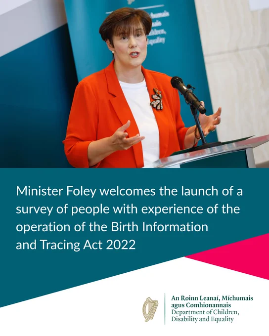 A photograph of Minister Norma Foley with the following text: "Minister Foley welcomes the launch of a survey of people with experience of the operation of the Birth Information and Tracing Act 2022"