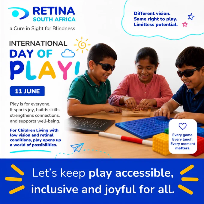 Poster by Retina South Africa for International Day of Play on 11 June. Three children sit at a table engaging with tactile and accessible games, including a wooden puzzle, a blue peg board, braille materials, and large building blocks. One child wears dark glasses. The poster highlights inclusive play for children with low vision and retinal conditions, with messages such as “Different vision. Same right to play. Limitless potential.” and “Let’s keep play accessible, inclusive and joyful for all.