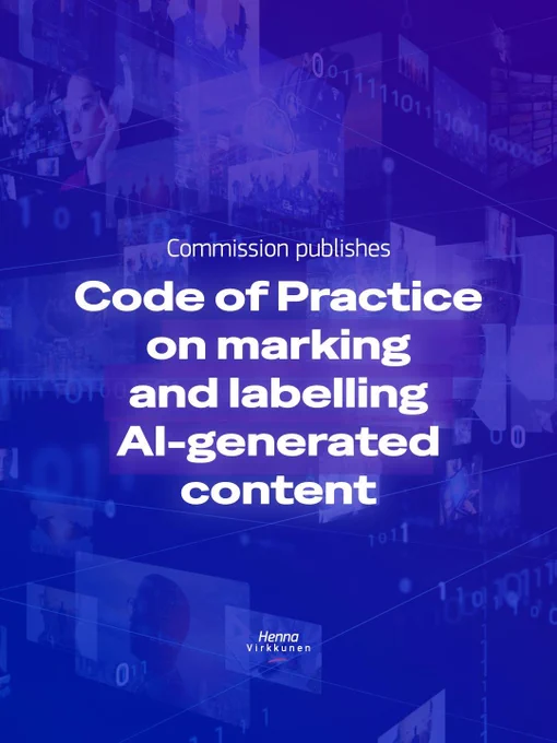 Blue digital-themed graphic featuring images, binary code, and AI-related visuals, displaying the text “Commission publishes Code of Practice on marking and labelling AI-generated content,” with Henna Virkkunen’s name at the bottom.
