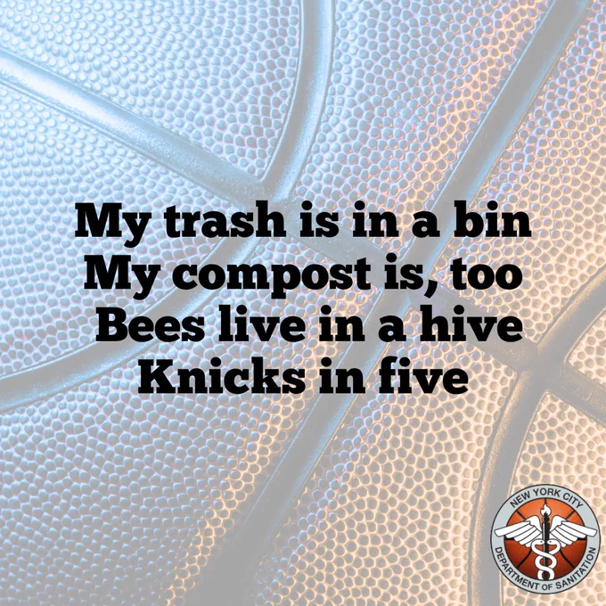 Black text over a close up of a basketball that reads 
"My trash is in a bin
My compost is, too
Bees live in a hive
Knicks in five"