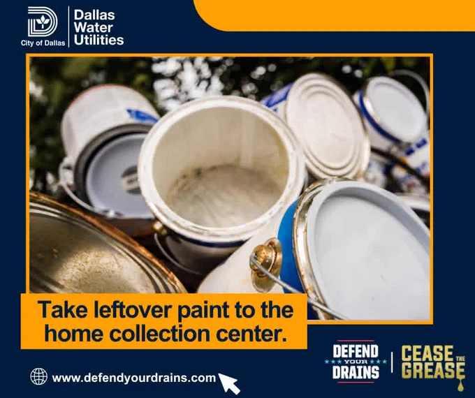 Dallas Water Utilities graphic showing several used paint cans stacked together. Text reads: “Take leftover paint to the home collection center.” The Dallas Water Utilities logo appears at the top, with the website “www.defendyourdrains.com”⁠ displayed at the bottom alongside the Defend Your Drains and Cease the Grease logos.