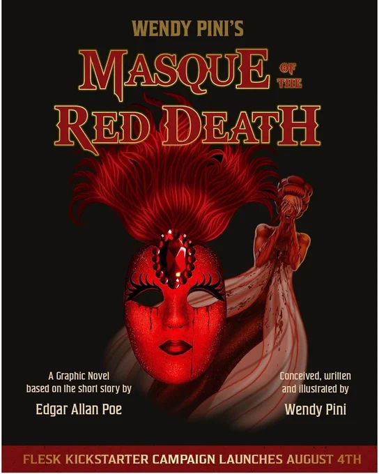 A new graphic novel of Wendy's Masque of the Red Death is coming this October from Flesk Publications!

Masque of the Red Death is a sweeping, 400-page reimagining of Edgar Allan Poe’s classic tale, conceived, written, illustrated, and colored by internationally renowned creator Wendy Pini. This definitive edition will present the full 366-page graphic novel, includes Poe’s original story The Mask of the Red Death, newly illustrated by Wendy Pini, and concludes with an afterword and curated sketchbook section.

The Flesk Kickstarter campaign launches on August 4th! 