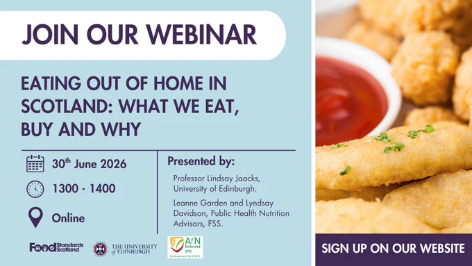 The image is a webinar advertisement. It includes the title "Eating Out of Home in Scotland: What We Eat, Buy and Why." The event is scheduled for 30th June 2026 from 1300 to 1400 online. Speakers include Lindsay Jaacks, Leanne Garden, and Lyndsay Davidson. Logos shown are for Food Standards Scotland, the University of Edinburgh, and the Association for Nutrition. There is a photo of fried food on the right.